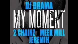 DJ Drama ft. 2 Chainz, Meek Mill  Jeremih - My Moment Lyrics