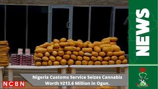 Nigeria Customs Service Seizes Cannabis Worth ₦213.6 Million in Ogun