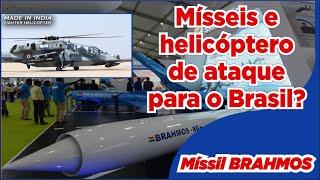 Míssil Brahmos NG para a FAB | Helicóptero Leve de ataque para o Exército | Pacote completo