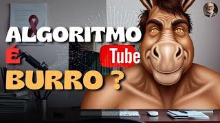 Como o Algoritmo do YouTube Sabota Seus Vídeos e o Que Fazer Sobre Isso