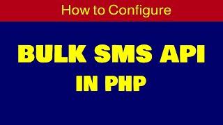 how to configure sms api in PHP | how to integrate SMS API in PHP  | 2019