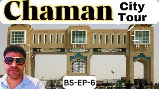 Chaman City Tour |  Chaman Bazar | Walking Tour Of Chaman City | BS-EP-6