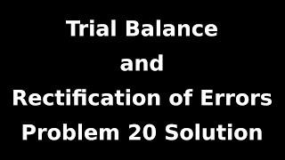 Class 11 Accounts | Trial Balance and Rectification of Errors | Problem 20 Solution | NCERT | CBSE