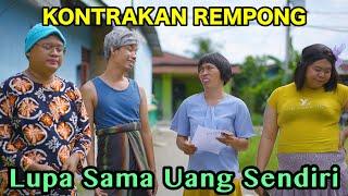 LUPA SAMA UANG SENDIRI || KONTRAKAN REMPONG EPISODE 739