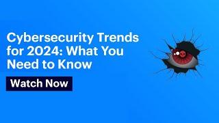 Cybersecurity Trends for 2024: What You Need to Know | Varonis