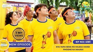 NEW! Ep 4181 - Kya Tapu Sena ko Milega Handi Phodne Ka Mauka! I Taarak Mehta Ka Ooltah Chashmah