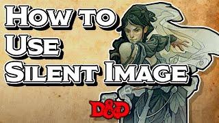 How to Use Silent Image: DnD Spells #31