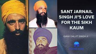 Sant Ji's love for the Sikh Kaum - Giani Daljit Singh Ji