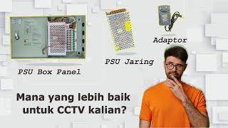 Perbedaan Sumber Power pada CCTV, PSU panel vs PSU Jaring vs Adaptor, Mana yang lebih unggul?