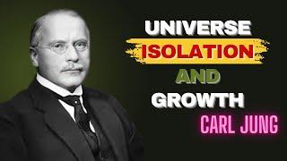 Universe Isolation and Growth | CARL JUNG |