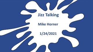 Jizz Talking - Mike Horner - 1/24/2021