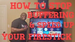 HOW TO STOP BUFFERING & SPEED UP YOUR FIRESTICK