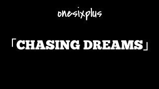 Onesixplus 「CHASING DREAMS」Music Video