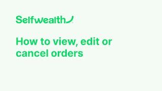 How to View, Edit and Cancel Orders | Selfwealth Tutorials