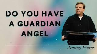 Jimmy Evans Daily  || Do you have a guardian angel