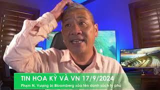 TIN HOA KỲ VÀ VN 17/9/2024: Bloomberg xóa Phạm N.Vượng ra khỏi danh sách tỷ phú vì tài sản giả tạo