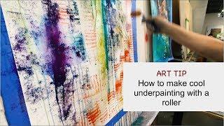 How to make a cool underpainting with acrylics and a roller -  Art tips and tricks