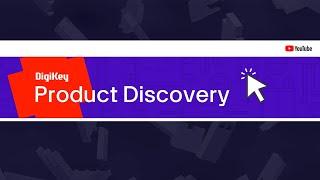 Introducing DigiKey's Product Discovery Channel