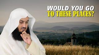 Would You Go To These Places? | Mufti Menk