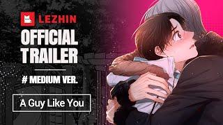 A Guy Like You (Medium ver.) | BL Webtoon Trailer - Lezhin Comics