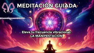  Eleva tu Frecuencia Vibracional y Atrae tus Deseos Meditación guiada para la Manifestación