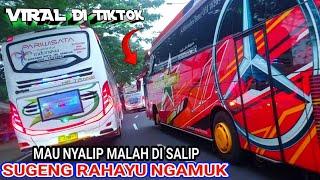 sugeng rahayu ngamuk ‼️mau nyalip bus pariwisata malah di salip temannya