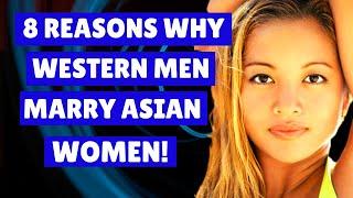 ‍ 8 Reasons Why Western Men Marry Asian Women | Southeast Asia.
