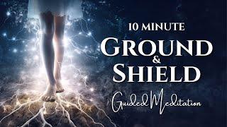 Ground Your Energy & Shield Your Spirit | 10-Minute Guided Meditation for Energy Protection