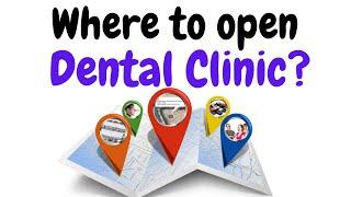 7 Pillars of #Dental #Clinic Marketing & Management- Part 1- Where to Open Clinic? Increase patients