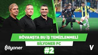 Galatasaray ve Fenerbahçe Avrupa'da bu kadar başarısız olmamalı | Ali, Ilgaz, Emek | Bilyoner FC #2