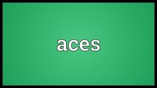 Aces Meaning