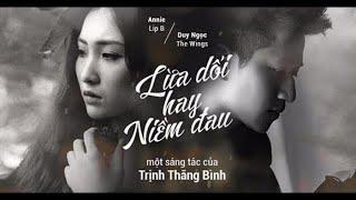 Lừa Dối Hay Niềm Đau - Duy Ngọc & Annie | Sáng tác Trịnh Thăng Bình