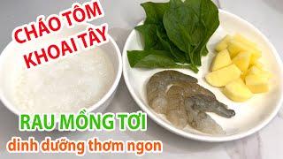 Cách Nấu Cháo TÔM KHOAI TÂY rau MỒNG TƠI cho bé ĂN DẶM 6-7-8-9 Tháng Dinh Dưỡng Thơm Ngon