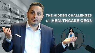 The Hidden Challenges of Healthcare CEOs