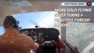 More Solo Flying Time // Steep Turns // Practice Force Landings // Learning To Fly