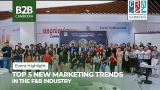 B2B Cambodia -Cambodia Restaurant Association ,TOP5 Marketing Trends in the Food & Beverage Industry