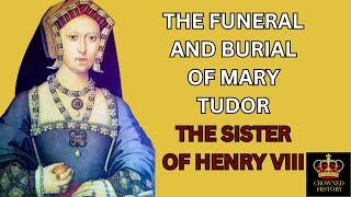 The Untold Story of Queen Mary Tudor's Funeral and Burial