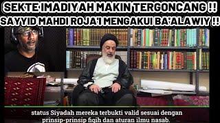 PENGIKUT SEKTE IMADIYAH MAKIN TERGONCANG !! SAYYID MAHDI ROJA'I MENGAKUI BA'ALAWIY !!