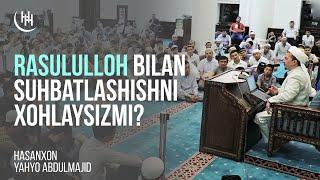 Rasululloh bilan suhbatlashishni xohlaysizmi? - Hasanxon Yahyo Abdulmajid I Ҳасанхон Яҳё Абдулмажид