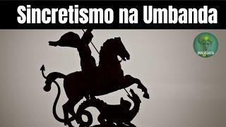 SINCRETISMO NA UMBANDA