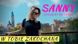 SANNY - W TOBIE ZAKOCHANA (Oficjalny Teledysk) Nowość Disco Polo