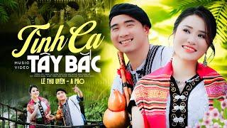 Tình Ca Tây Bắc - A Páo & Lê Thu Uyên | Tuyệt Phẩm Song Ca Mới Nhất 2024