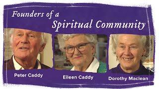 A Conversation with the Founders of the Findhorn Community: Eileen, Peter & Dorothy - Our History