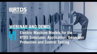 Electric Machine Models for the RTDS Simulator; Application: Generator Protection & Control Testing