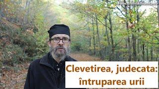 Clevetirea, judecata: întruparea urii - părintele Teologos