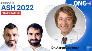 ASH 2022 Highlights - OncBrothers (Rohit and Rahul Gosain) with Dr. Aaron Goodman "Papa Heme"