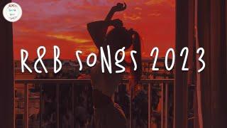 R&B songs 2023  R&B music 2023 ~ Best rnb songs playlist