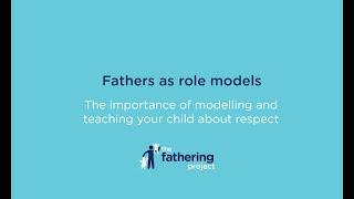 The Fathering Project Dad Tip - Fathers as role models