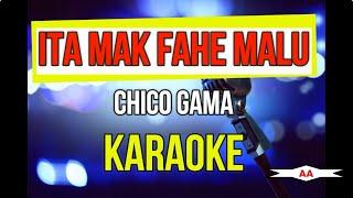 Ita Mak Fahe Malu Karaoke (Chico Gama)