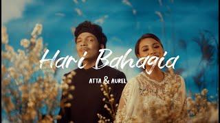 Atta & Aurel  - Hari Bahagia (Lirik) ~ New Lyrics Musik